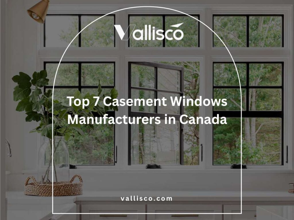 Top 7 Casement Windows Manufacturers in Canada 8 Top 7 Casement Windows Manufacturers in Canada 8