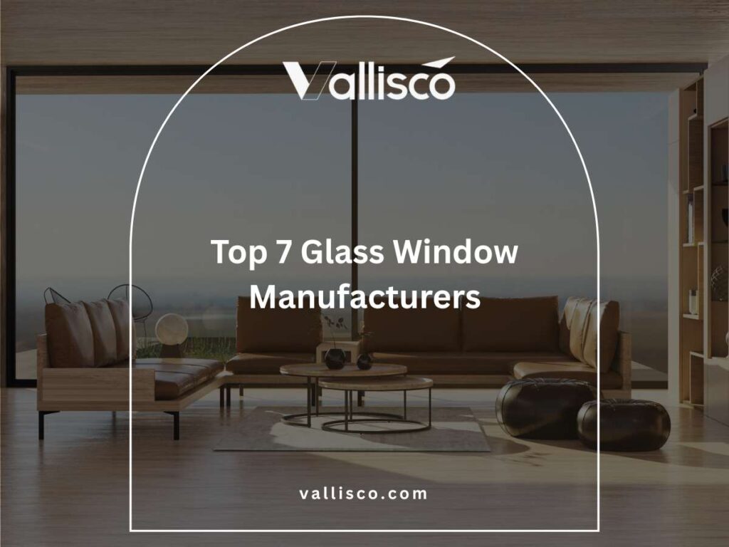 Top 7 Glass Window Manufacturers 4